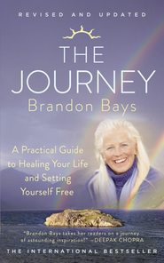 бесплатно читать книгу The Journey: A Practical Guide to Healing Your life and Setting Yourself Free автора Brandon Bays