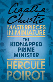 бесплатно читать книгу The Kidnapped Prime Minister: A Hercule Poirot Short Story автора Агата Кристи