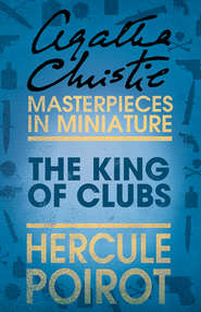 бесплатно читать книгу The King of Clubs: A Hercule Poirot Short Story автора Агата Кристи