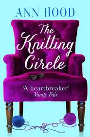 бесплатно читать книгу The Knitting Circle: The uplifting and heartwarming novel you need to read this year автора Ann Hood