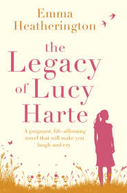 бесплатно читать книгу The Legacy of Lucy Harte: A poignant, life-affirming novel that will make you laugh and cry автора Emma Heatherington