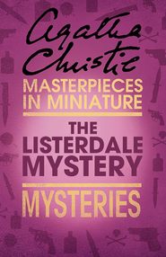 бесплатно читать книгу The Listerdale Mystery: An Agatha Christie Short Story автора Агата Кристи