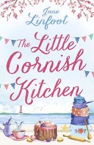 бесплатно читать книгу The Little Cornish Kitchen: A heartwarming and funny romance set in Cornwall автора Jane Linfoot