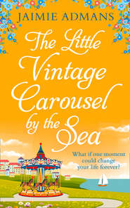 бесплатно читать книгу The Little Vintage Carousel by the Sea: A gorgeously uplifting festive romance! автора Jaimie Admans