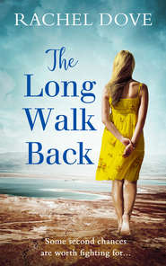 бесплатно читать книгу The Long Walk Back: the perfect uplifting second chance romance for 2018 автора Rachel Dove