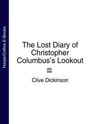 бесплатно читать книгу The Lost Diary of Christopher Columbus’s Lookout автора Clive Dickinson