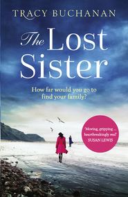 бесплатно читать книгу The Lost Sister: A gripping emotional page turner with a breathtaking twist автора Tracy Buchanan