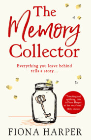 бесплатно читать книгу The Memory Collector: The emotional and uplifting new novel from the bestselling author of The Other Us автора Fiona Harper