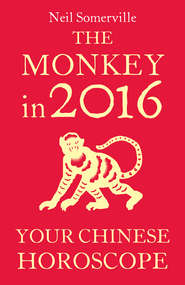 бесплатно читать книгу The Monkey in 2016: Your Chinese Horoscope автора Neil Somerville