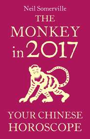 бесплатно читать книгу The Monkey in 2017: Your Chinese Horoscope автора Neil Somerville