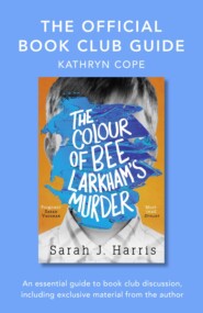 бесплатно читать книгу The Official Book Club Guide: The Colour of Bee Larkham’s Murder автора Kathryn Cope