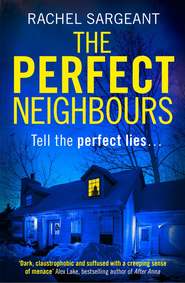 бесплатно читать книгу The Perfect Neighbours: A gripping psychological thriller with an ending you won’t see coming автора Rachel Sargeant