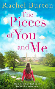 бесплатно читать книгу The Pieces of You and Me автора Rachel Burton