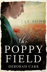 бесплатно читать книгу The Poppy Field: A gripping and emotional historical romance автора Deborah Carr