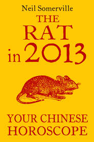 бесплатно читать книгу The Rat in 2013: Your Chinese Horoscope автора Neil Somerville