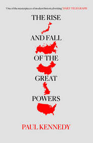 бесплатно читать книгу The Rise and Fall of the Great Powers автора Paul Kennedy