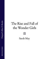 бесплатно читать книгу The Rise and Fall of the Wonder Girls автора Sarah May