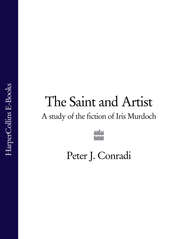 бесплатно читать книгу The Saint and Artist: A Study of the Fiction of Iris Murdoch автора Peter Conradi