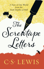 бесплатно читать книгу The Screwtape Letters: Letters from a Senior to a Junior Devil автора Клайв Льюис