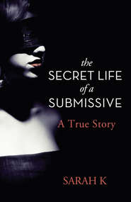 бесплатно читать книгу The Secret Life of a Submissive автора Sarah K
