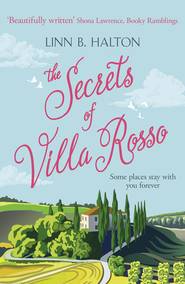 бесплатно читать книгу The Secrets of Villa Rosso: Escape to Italy for a summer romance to remember автора Linn Halton