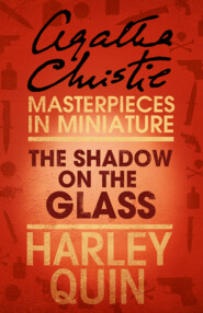 бесплатно читать книгу The Shadow on the Glass: An Agatha Christie Short Story автора Агата Кристи
