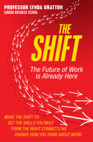 бесплатно читать книгу The Shift: The Future of Work is Already Here автора Линда Граттон