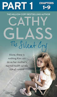 бесплатно читать книгу The Silent Cry: Part 1 of 3: There is little Kim can do as her mother's mental health spirals out of control автора Cathy Glass