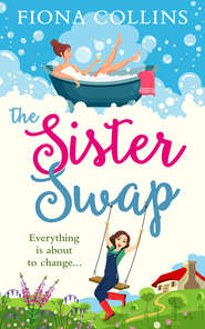 бесплатно читать книгу The Sister Swap: the laugh-out-loud romantic comedy of the year! автора Fiona Collins