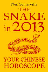 бесплатно читать книгу The Snake in 2013: Your Chinese Horoscope автора Neil Somerville