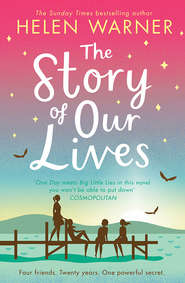 бесплатно читать книгу The Story of Our Lives: A heartwarming story of friendship for summer 2018 автора Helen Warner
