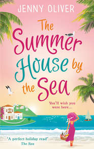 бесплатно читать книгу The Summerhouse by the Sea: The best selling perfect feel-good summer beach read! автора Jenny Oliver