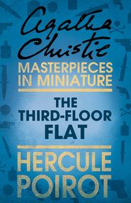 бесплатно читать книгу The Third-Floor Flat: A Hercule Poirot Short Story автора Агата Кристи