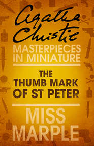 бесплатно читать книгу The Thumb Mark of St Peter: A Miss Marple Short Story автора Агата Кристи