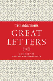 бесплатно читать книгу The Times Great Letters: A century of notable correspondence автора James Owen