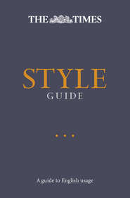 бесплатно читать книгу The Times Style Guide: A guide to English usage автора Ian Brunskill
