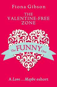 бесплатно читать книгу The Valentine-Free Zone: A Love...Maybe Valentine eShort автора Fiona Gibson
