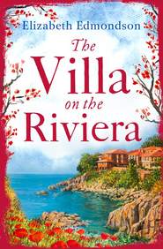 бесплатно читать книгу The Villa on the Riviera: A captivating story of mystery and secrets - the perfect summer escape автора Elizabeth Edmondson