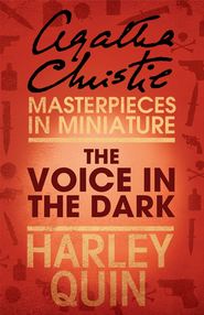 бесплатно читать книгу The Voice in the Dark: An Agatha Christie Short Story автора Агата Кристи