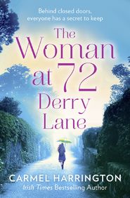 бесплатно читать книгу The Woman at 72 Derry Lane: A gripping, emotional page turner that will make you laugh and cry автора Carmel Harrington