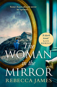 бесплатно читать книгу The Woman In The Mirror: A haunting gothic story of obsession, tinged with suspense автора Rebecca James