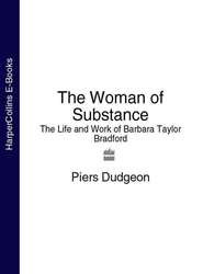 бесплатно читать книгу The Woman of Substance: The Life and Work of Barbara Taylor Bradford автора Piers Dudgeon