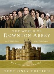 бесплатно читать книгу The World of Downton Abbey Text Only автора Jessica Fellowes