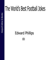 бесплатно читать книгу The World’s Best Football Jokes автора Edward Phillips