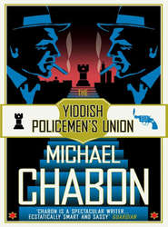 бесплатно читать книгу The Yiddish Policemen’s Union автора Michael Chabon