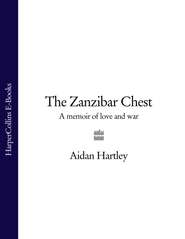 бесплатно читать книгу The Zanzibar Chest: A Memoir of Love and War автора Aidan Hartley