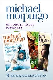 бесплатно читать книгу Unforgettable Journeys: Alone on a Wide, Wide Sea, Running Wild and Dear Olly автора Michael Morpurgo