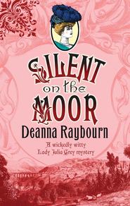 бесплатно читать книгу Silent on the Moor автора Deanna Raybourn