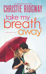бесплатно читать книгу Take My Breath Away автора Christie Ridgway