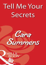 бесплатно читать книгу Tell Me Your Secrets автора Cara Summers